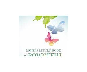 Mom's Little Book of Powerful Prayers Mom's Little Book of Powerful Prayers