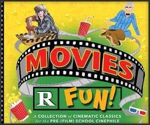 Movies R Fun!: A Collection of Cinematic Classics for the Pre-(Film) School Cinephile (Lil