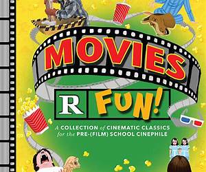 Movies R Fun!: A Collection of Cinematic Classics for the Pre-(Film) School Cinephile (Lil' Inappropriate Books)