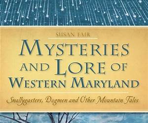 Mysteries \u0026 Lore of Western Maryland: Snallygasters, Dogmen, and other Mountain Tales (American Legends) Mysteries \u0026 Lore of Western Maryland: Snallygasters, Dogmen, and other Mountain Tales (American Legends)