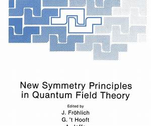 New Symmetry Principles in Quantum Field Theory: (Closed)) (NATO Science Series B:) New Symmetry Principles in Quantum Field Theory: (Closed)) (NATO Science Series B:)