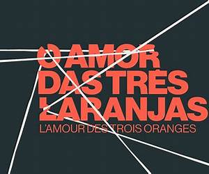 O Amor das Três Laranjas O Amor das Três Laranjas