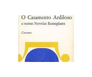O Casamento Ardiloso e outras Novelas Exemplares