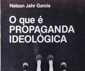 O que é Propaganda Ideológica O que é Propaganda Ideológica