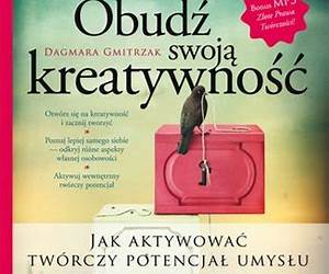 Obudź swoją kreatywność. Jak aktywować twórczy potencjał umysłu