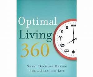 Optimal Living 360: Smart Decision Making for a Balanced Life