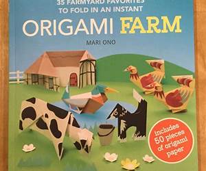 Origami Farm: 35 farmyard favorites to fold in an instant Origami Farm: 35 farmyard favorites to fold in an instant
