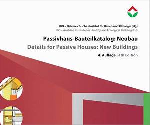 Passivhaus-Bauteilkatalog | Details for Passive Houses: Ökologisch bewertete Konstruktionen | A Catalogue of Ecologically Rated Constructions (German Edition)