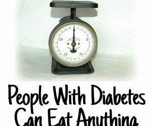 People With Diabetes Can Eat Anything: it