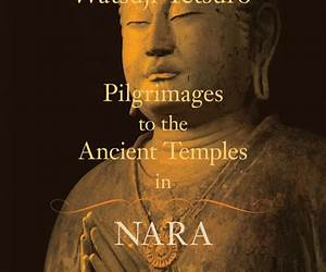 Pilgrimages to the Ancient Temples in Nara Pilgrimages to the Ancient Temples in Nara