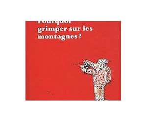 Pourquoi grimper sur les montagnes