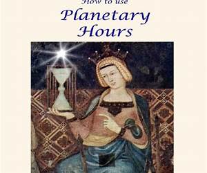 Power Secrets of Astrology: How to Use Planetary Hours to Plan for Success