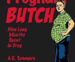 Pregnant Butch: Nine Long Months Spent in Drag Pregnant Butch: Nine Long Months Spent in Drag