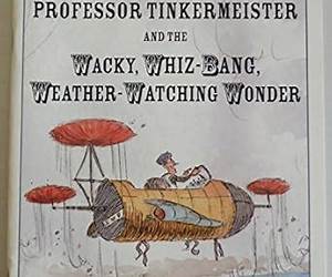 Professor Tinkermeister and the Wacky, Whiz-Bang, Weather-Watching Wonder Professor Tinkermeister and the Wacky, Whiz-Bang, Weather-Watching Wonder