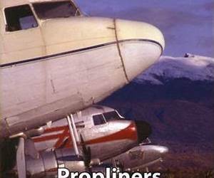 Propliners of the WorldVolume 1: Dakota DC-3, Float Planes and Pleasure Flights