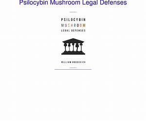 Psilocybin Mushroom Legal Defenses Psilocybin Mushroom Legal Defenses