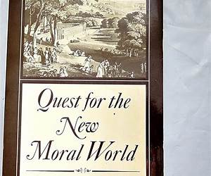 Quest for the New Moral World: Robert Owen \u0026 the Owenites in Britain and America Quest for the New Moral World: Robert Owen \u0026 the Owenites in Britain and America