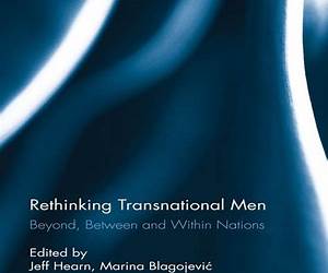 Rethinking Transnational Men: Beyond, Between and Within Nations Rethinking Transnational Men: Beyond, Between and Within Nations