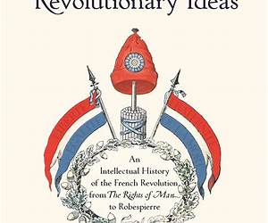 Revolutionary Ideas: An Intellectual History of the French Revolution from The Rights of Man to Robespierre
