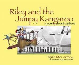 Riley and the Jumpy Kangaroo: A Journey around Canberra Riley and the Jumpy Kangaroo: A Journey around Canberra
