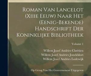 Roman van Lancelot naar het (eenig-bekende) handschrift der Koninklijke Bibliotheek (2 dln)