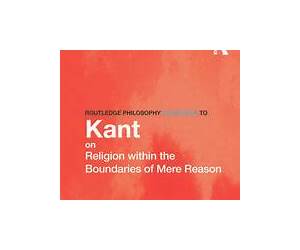Routledge Philosophy Guidebook to Kant on Religion within the Boundaries of Mere Reason (Routledge Philosophy GuideBooks) Routledge Philosophy Guidebook to Kant on Religion within the Boundaries of Mere Reason (Routledge Philosophy GuideBooks)