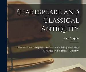 Shakespeare and Classical Antiquity (Oxford Shakespeare Topics)