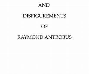 Shapes and Disfigurements of Raymond Antobus