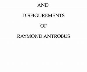 Shapes and Disfigurements of Raymond Antobus