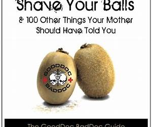 Shave Your Balls \u0026 100 Other Things Your Mother Should Have Told You