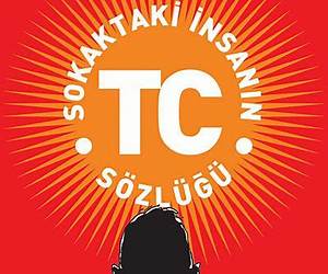 Sokaktaki İnsanın TC Sözlüğü Sokaktaki İnsanın TC Sözlüğü