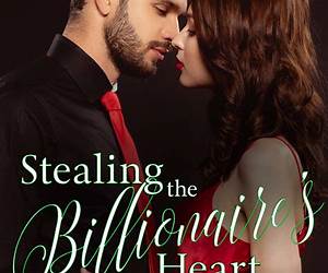 Stealing the Billionaire's Heart Stealing the Billionaire's Heart