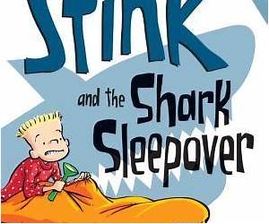 Stink and the Shark Sleepover Stink and the Shark Sleepover
