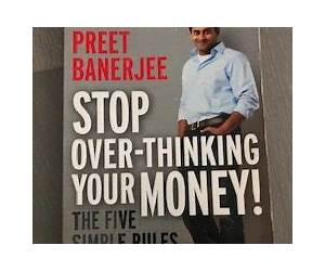 Stop Over-thinking Your Money!: The Five Simple Rules Of Financial Success Stop Over-thinking Your Money!: The Five Simple Rules Of Financial Success