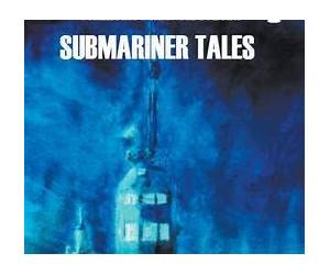 Submariner Tales: Truth or Fiction You Decide