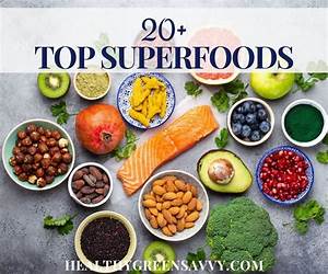 Superfoods: Top 45 Superfoods To Help Relief Fatigue, Boost Energy and Live Much Healthier