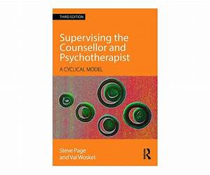 Supervising the Counsellor and Psychotherapist: A cyclical model