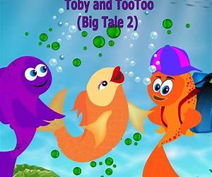 The 'Fishy' Adventures of Gus, Toby and TooToo: Big Tale 1 The 'Fishy' Adventures of Gus, Toby and TooToo: Big Tale 1