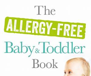The Allergy-Free Baby \u0026 Toddler Book: The Definitive Guide to Managing Your Child's Food Allergy The Allergy-Free Baby \u0026 Toddler Book: The Definitive Guide to Managing Your Child's Food Allergy