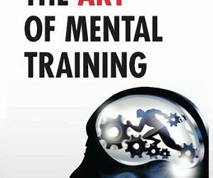 The Art of Mental TrainingA Guide to Performance Excellence