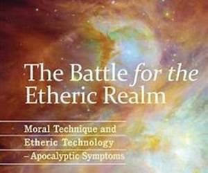 The Battle for the Etheric Realm: Moral Technique and Etheric Technology: Apocalyptic Symptoms