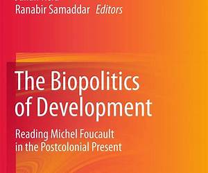 The Biopolitics of Development: Reading Michel Foucault in the Postcolonial Present