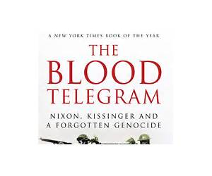 The Blood Telegram: Nixon, Kissinger, and a Forgotten Genocide