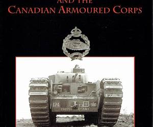 The Churchill Tank and the Canadian Armoured Corps