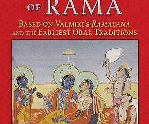 The Complete Life of Rama: Based on Valmiki’s Ramayana and the Earliest Oral Traditions
