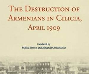 The Destruction of Armenians in Cilicia, April 1909