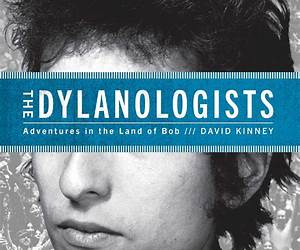 The Dylanologists: Adventures in the Land of Bob The Dylanologists: Adventures in the Land of Bob