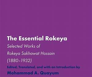 The Essential Rokeya (Women and Gender: The Middle East and the Islamic World, 13) The Essential Rokeya (Women and Gender: The Middle East and the Islamic World, 13)