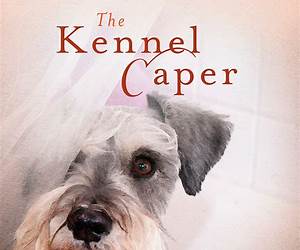 The Kennel Caper (Annie's Attic Mysteries, #28) The Kennel Caper (Annie's Attic Mysteries, #28)