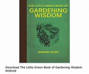 The Little Green Book of Gardening Wisdom The Little Green Book of Gardening Wisdom